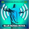 BLUE BOSSA NOVA RADIO MOVES to: https://usa10.fastcast4u.com/bluebossanova - www.ilove.rio